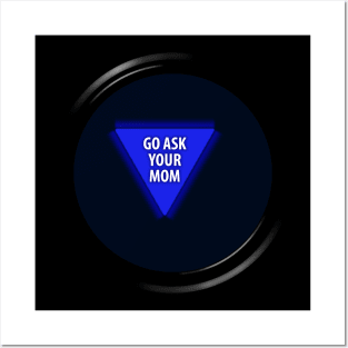 8 Ball "Go Ask Your Mom" Posters and Art